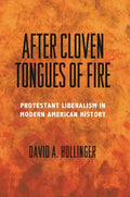 After Cloven Tongues of Fire: Protestant Liberalism in Modern American History - Paperback