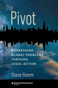 The Pivot: Addressing Global Problems Through Local Action - Hardcover