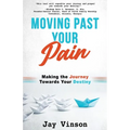 Moving Past Your Pain - Paperback