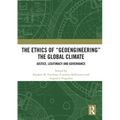 The Ethics of "Geoengineering" the Global Climate: Justice, Legitimacy and Governance - Paperback
