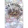New Orleans on Parade: Tourism and the Transformation of the Crescent City (Revised) - Paperback