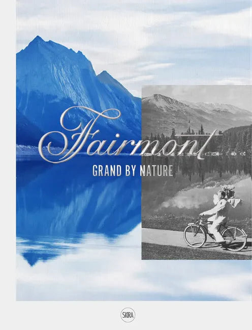 Fairmont: Grand by Nature - Hardcover