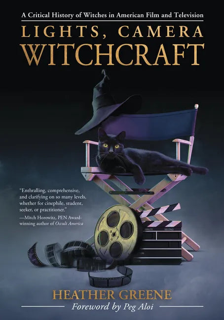 Lights, Camera, Witchcraft: A Critical History of Witches in American Film and Television - Paperback