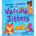 Maxine's Critters Get the Vaccine Jitters: A Cheerful and Encouraging Story to Soothe Kids' Vaccine Fears - Hardcover