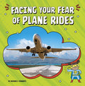 Facing Your Fear of Plane Rides - Paperback