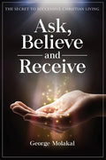 Ask, Believe, and Receive: Spiritual Self-Help Book that Makes Miracles Happen - Paperback