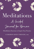 Meditations: A Guided Journal for Women: Mindfulness Exercises to Inspire Your Practice - Paperback