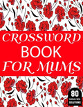 Crossword Book For Mums: Amazing Large Print Mum's 2021 Challenging Crossword Brain Game Book For Puzzle Lovers Senior Women With Supply Of 80 - Paperback