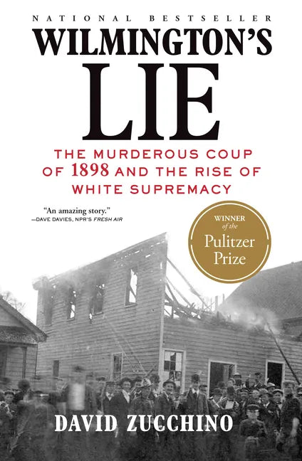 Wilmington's Lie (Winner of the 2021 Pulitzer Prize): The Murderous Coup of 1898 and the Rise of White Supremacy - Paperback