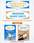 Raising Goats and Nigerian Dwarf Goats - 2 BOOKS IN 1 -: A complete Guide to Learn How to Raising Goats and Nigerian Dwarf Goats - Paperback
