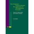 New Testament Textual Criticism: The Application of Thoroughgoing Principles, Essays on Manuscripts and Textual Variation - Paperback