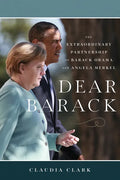 Dear Barack: The Extraordinary Partnership of Barack Obama and Angela Merkel - Paperback