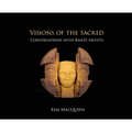 Visions of the Sacred: Conversations with Bah?'? Artists - Hardcover