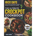 The Ultimate Crockpot Cookbook: 1600 Days of Easy and Healthy Crockpot Recipes to Simplify Your Cooking - Paperback