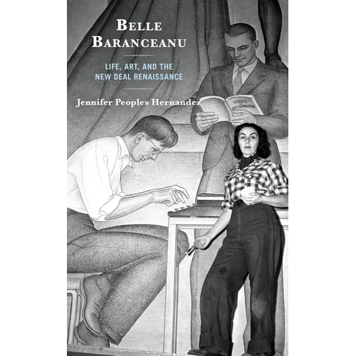 Belle Baranceanu: Life, Art, and the New Deal Renaissance - Paperback