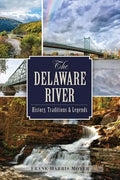 The Delaware River: History, Traditions and Legends - Paperback