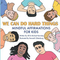 We Can Do Hard Things: Mindful Affirmations For Kids (Positive Affirmations for Self-Love and Self-Esteem, Children's Picture Book, For Child - Paperback