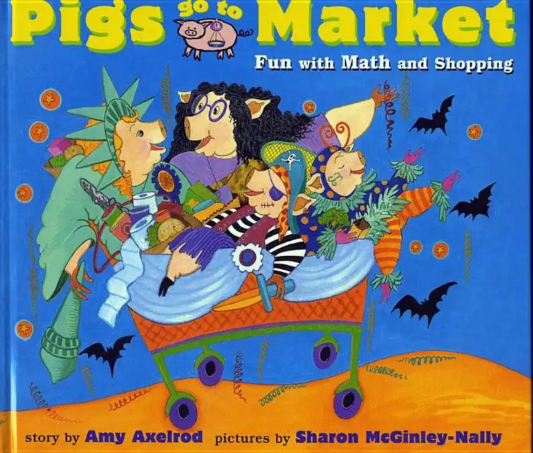 Pigs Go to Market: Fun with Math and Shopping - Paperback