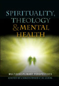 Spirituality, Theology and Mental Health: Interdisciplinary Perspectives - Hardcover