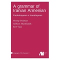 A grammar of Iranian Armenian - Hardcover