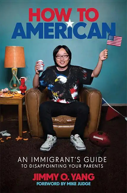 How to American: An Immigrant's Guide to Disappointing Your Parents - Hardcover