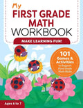 My First Grade Math Workbook: 101 Games & Activities to Support First Grade Math Skills - Paperback