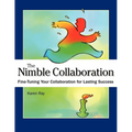 The Nimble Collaboration: Fine-Tuning Your Collaboration for Lasting Success - Hardcover