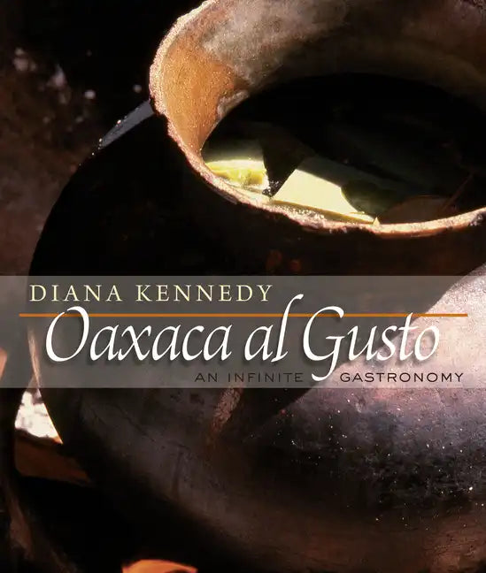 Oaxaca Al Gusto: An Infinite Gastronomy - Hardcover