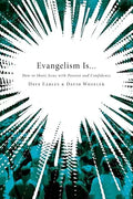 Evangelism Is...: How to Share Jesus with Passion and Confidence - Paperback