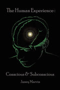 Conscious and Subconscious The Human Experience - Paperback