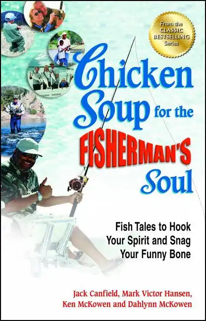 Chicken Soup for the Fisherman's Soul: Fish Tales to Hook Your Spirit and Snag Your Funny Bone - Paperback