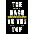 The Race to the Top: Structural Racism and How to Fight It - Paperback