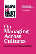 Hbr's 10 Must Reads on Managing Across Cultures (with Featured Article Cultural Intelligence by P. Christopher Earley and Elaine Mosakowski) - Hardcover