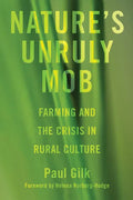 Nature's Unruly Mob: Farming and the Crisis in Rural Culture - Hardcover