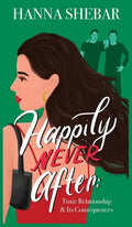 Happily Never After: Toxic Relationship & Its Consequences - Hardcover