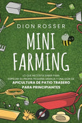 Mini Farming: Lo que necesita saber para empezar su propia pequeña granja y una guía de apicultura de patio trasero para principiant - Paperback