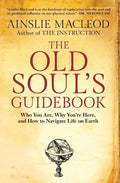 The Old Soul's Guidebook: Who You Are, Why You're Here, & How to Navigate Life on Earth - Paperback