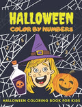 Halloween Color By Numbers: Halloween Coloring Book For Kids Ages 4-8, Colour By Number, Pumpkin, Witches, Ghosts, Bats And More - Paperback