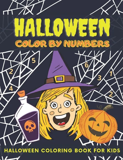 Halloween Color By Numbers: Halloween Coloring Book For Kids Ages 4-8, Colour By Number, Pumpkin, Witches, Ghosts, Bats And More - Paperback