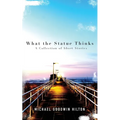 What the Statue Thinks: A Collection of Short Stories - Paperback
