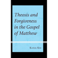 Theosis and Forgiveness in the Gospel of Matthew - Hardcover
