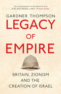 Legacy of Empire: Britain, Zionism and the Creation of Israel - Paperback