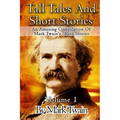 Tall Tales And Short Stories: An Amusing Compilation Of Mark Twain's Short Stories - Paperback