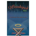 They Worshiped Him: A Christmas Play with Carols - Paperback