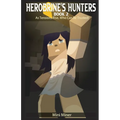Herobrine's Hunters Book 2: As Tensions Rise, Who Can Be Trusted? - Paperback