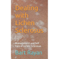 Dealing with Lichen Sclerosus: Management and Self Care of Lichen Sclerosus - Paperback