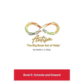 Autism: The Big Book Set of Help: Book Five: Schools and Onward - Paperback