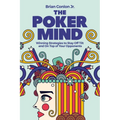 The Poker Mind: Winning Strategies to Stay Off Tilt and on Top of Your Opponents - Paperback