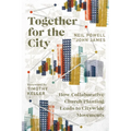 Together for the City: How Collaborative Church Planting Leads to Citywide Movements - Paperback