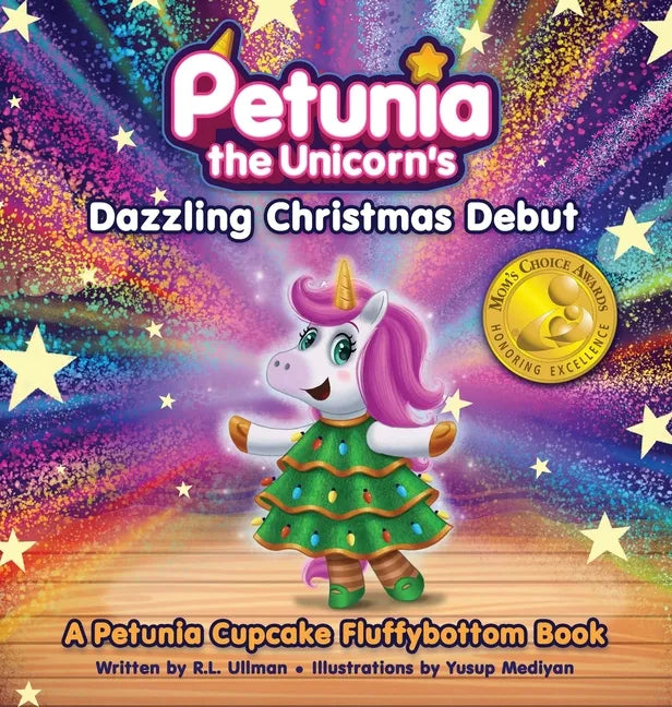 Petunia the Unicorn's Dazzling Christmas Debut: A Petunia Cupcake Fluffybottom Book - Hardcover